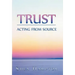 Trust: Acting from Source