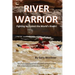 River Warrior: Fighting to Protect the World's Rivers