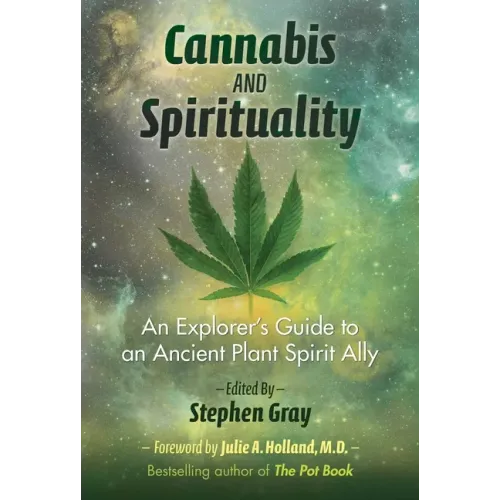 Cannabis and Spirituality: An Explorer's Guide to an Ancient Plant Spirit Ally