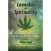 Cannabis and Spirituality: An Explorer's Guide to an Ancient Plant Spirit Ally