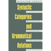 Syntactic Categories and Grammatical Relations: The Cognitive Organization of Information