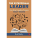 The Exceptional Leader: How Smart Leaders Produce Smart Results
