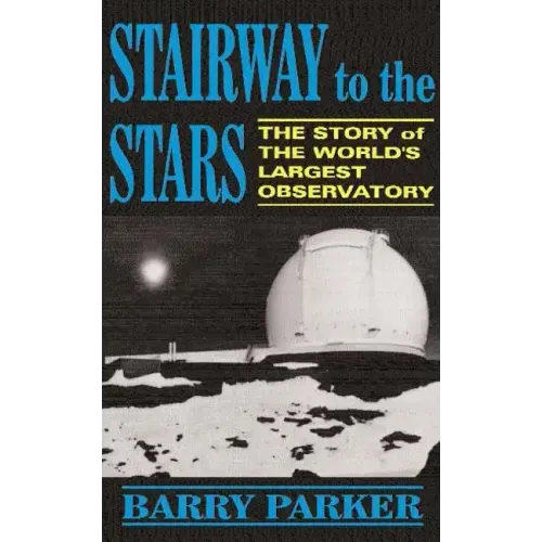 Stairway to the Stars: The Story of the World'slargest Observatory