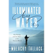 Illuminated by Water: Fly Fishing and the Allure of the Natural World