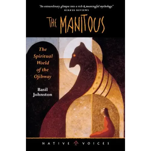 The Manitous: The Spiritual World of the Ojibway