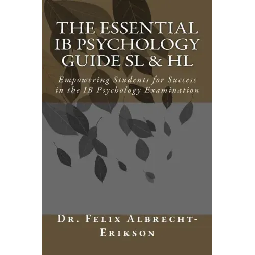 The Essential IB Psychology Guide SL & HL: Empowering Students for Success in the IB Psychology Examination