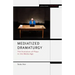 Mediatized Dramaturgy: The Evolution of Plays in the Media Age