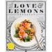 The Love and Lemons Cookbook: An Apple-To-Zucchini Celebration of Impromptu Cooking