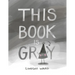 This Book Is Gray