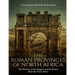 The Roman Provinces of North Africa: The History of the Region and Its Rulers after the Punic Wars