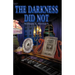 The Darkness Did Not