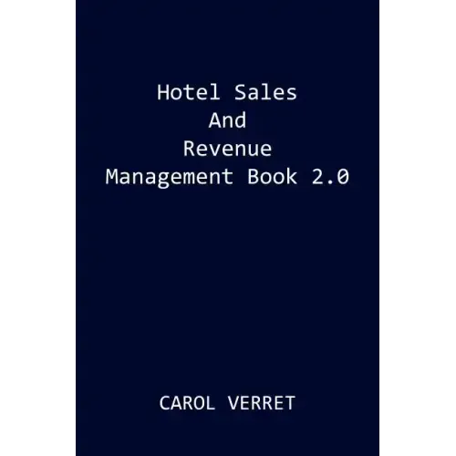 Hotel Sales and Revenue Management Book 2.0