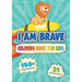 I am Brave: Coloring Book for Kids