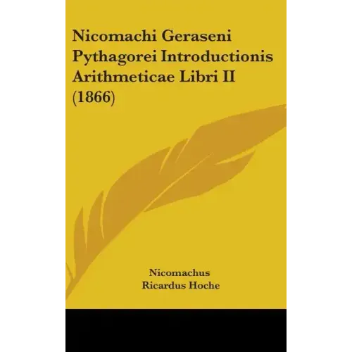 Nicomachi Geraseni Pythagorei Introductionis Arithmeticae Libri II (1866)