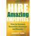 Hire Amazing Employees: How to Increase Retention, Revenues and Results!