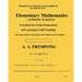 Elementary Mathematics: (Arithmetic, Algebra & Geometry)