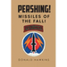 Pershing!: Missiles of the Fall!