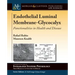 Endothelial Luminal Membrane-Glycocalyx: Functionalities in Health and Disease