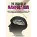 The Secrets Of Manipulation: become a master in dark psycology, persuasion, mind control and try to influence people with empath, cover NLP techniq