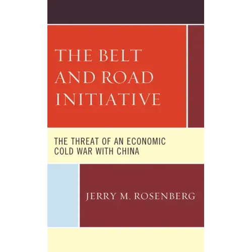 The Belt and Road Initiative: The Threat of an Economic Cold War with China
