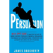 Persuasion: An Ex-Spy's Guide to Master the Art of Mind Control Through Powerful Persuasion Techniques & Conversational Tactics fo