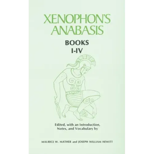 Xenophon's Anabasis: Books I-IV