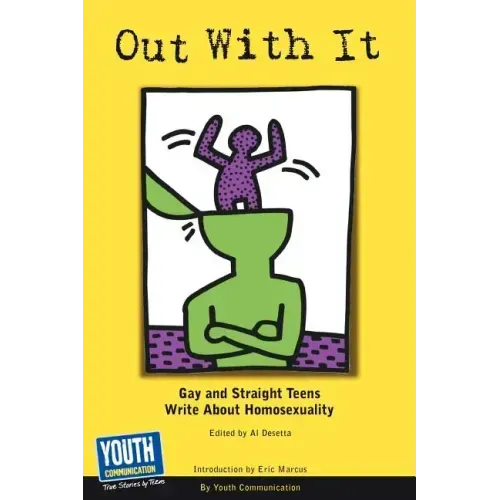 Out with It: Gay and Straight Teens Write about Homosexuality