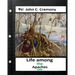 Life among the Apaches: by John C. Cremony.(1868) History of Native American Life on the Plains