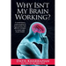 Why Isn't My Brain Working?