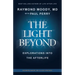 THE LIGHT BEYOND By Raymond Moody, MD: Explorations Into the Afterlife