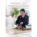 Finding Joy through Food: A Culinary Memoir, with Recipes
