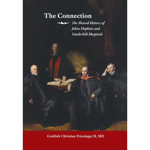 The Connection: The Shared History of the Johns Hopkins and Vanderbilt Medical Centers