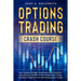 Options Trading crash course: How to Make Strategic Investments with Consistent Daily Returns that 95% of New Traders Fail to Make. Suitable for Begin