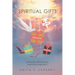 Spiritual Gifts: Do You Know What They Are and Are You Using Them