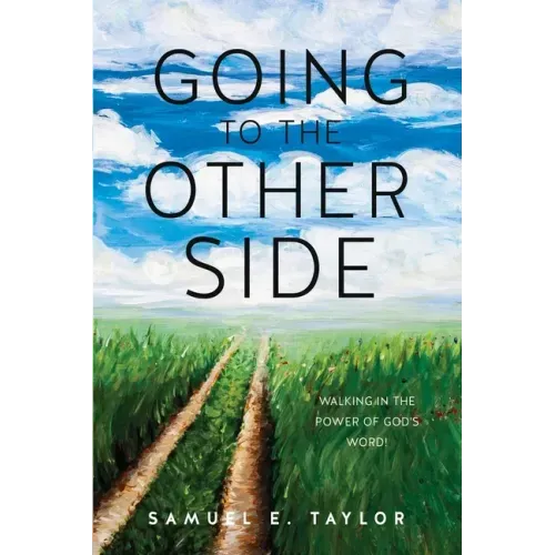 Going to the Other Side: Walking In The Power Of God's Word!