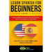 Learn Spanish for Beginners Level 1: Learn Spanish in Your Car the Natural Way of Learning a Language. with Over 1200 of the Most Common Spanish Vocab