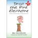Drop the Pink Elephant: 15 Ways to Say What You Mean...and Mean What You Say