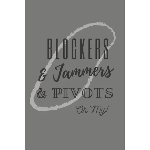 Blockers & Jammers & Pivots Oh My!: Roller Derby Bout Tracker for Bout Prep, Goals, Reflections and Basic Stats Tracking