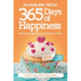 365 Days of Happiness - Because happiness is a piece of cake: The Special Edition: A day-by-day guide to being happy