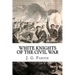 White Knights of the Civil War: The Jones County Mississippi soldiers of Knights Company who defied the Confederacy and fought for the Union