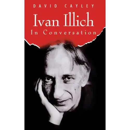 Ivan Illich in Conversation