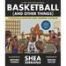 Basketball (and Other Things): A Collection of Questions Asked, Answered, Illustrated