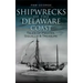 Shipwrecks of the Delaware Coast: Tales of Pirates, Squalls & Treasure