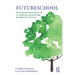 Futureschool: How Schools Around the World Are Applying Learning Design Principles for a New Era