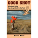 Good Shot: A Guide to Using Clay Target Skills in the Field