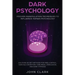 Dark Psychology: Proven Manipulation Techniques to Influence Human Psychology: Discover Secret Methods for Mind Control, Dark NLP, Dece