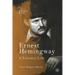 Ernest Hemingway: A Literary Life