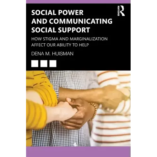 Social Power and Communicating Social Support: How Stigma and Marginalization Affect Our Ability to Help