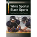 White Sports/Black Sports: Racial Disparities in Athletic Programs