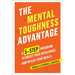 The Mental Toughness Advantage: A 5-Step Program to Boost Your Resilience and Reach Your Goals